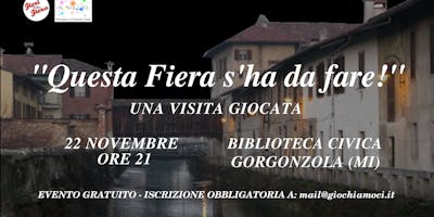 "Questa Fiera s'ha da fare"! - Una Visita giocata "Questa Fiera s'ha da fare"! - Una Visita giocata