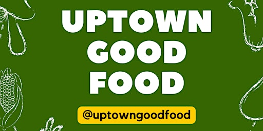 Imagem principal do evento Uptown Good Food Farmers Market