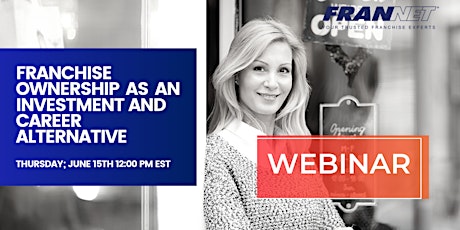 WEBINAR: Franchise Ownership as an Investment or Career Alternative