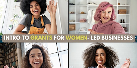INTRO TO GRANTS FOR WOMEN-LED BUSINESSES