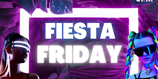 Imagen principal de Fiesta Friday : Sign Up for Free Entry!