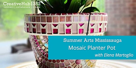 Hauptbild für Summer Arts Mississauga -  Mosaic Planter Pot with Elena Martoglio