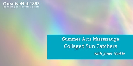 Image principale de Summer Arts Mississauga -  Collaged Sun Catchers with Janet Hinkle