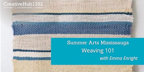 Summer Arts Mississauga - Weaving 101 with Emma Enright primary image