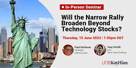 US Market Seminar - Will the Narrow Rally Broaden Beyond Technology Stocks?