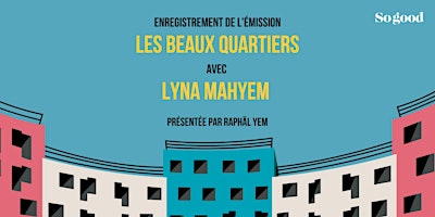 Image principale de Les Beaux Quartiers avec Lyna Mahyem à Argenteuil !