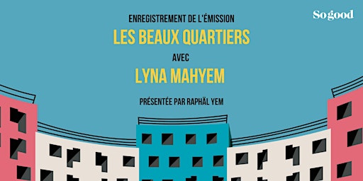 Image principale de Les Beaux Quartiers avec Lyna Mahyem à Argenteuil !