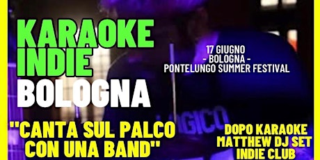 Karaoke Indie Bologna a Pontelungo Summer Fest