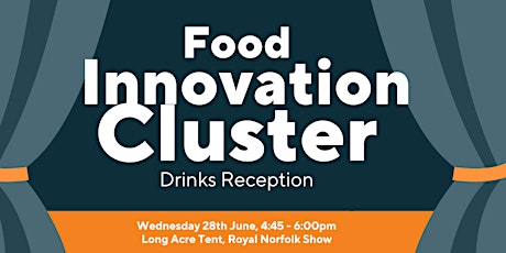 Imagem principal do evento Food Innovation Cluster Royal Norfolk Show Reception