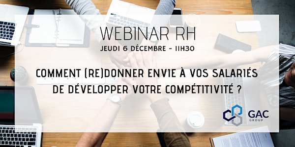 WEBINAR RH : Comment (re)donner envie à vos salariés de développer votre compétitivité ?