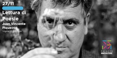 Lettura di Poesie w\ Juan Vicente Piqueras - 27.11 - Palazzo Innovazione Lettura di Poesie w\ Juan Vicente Piqueras - 27.11 - Palazzo Innovazione