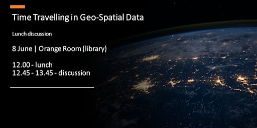 Lunch discussion: Time Travelling in Geo-Spatial Data primary image