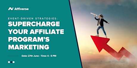 Event-driven Strategies: Supercharge Your Affiliate Program's Marketing