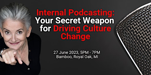 Internal Podcasting: Your Secret Weapon  for Driving Culture Change primary image