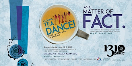 Imagen principal de As a Matter of FACT art exhibition Closing Tea Dance