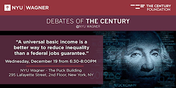 Debates of the Century @NYU Wagner: "Universal Basic Income vs. a Jobs Guar...