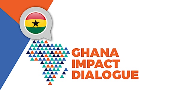 Ghana Impact Dialogue: Creating A Ghanaian Impact Economy