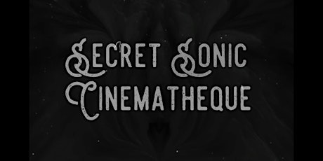 Secret Sonic Cinematheque Solstice Special