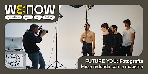 Imagen principal de WE:NOW / FUTURE YOU - Mesa redonda con la Industria de Fotografía