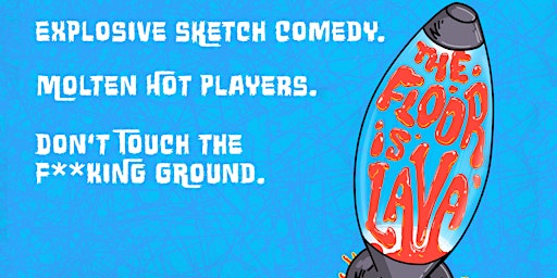Immagine principale di The Floor Is Lava: Explosive Sketch Comedy + Molten Hot Players! 