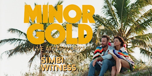 MINOR GOLD with SIMBI &THE WITNESS Live at Tapworks primary image
