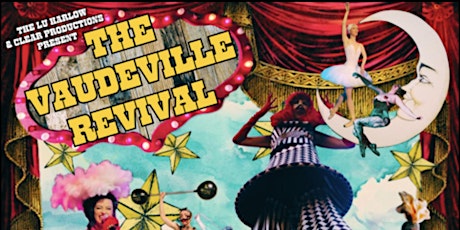 The Lu Harlow and Clear Productions presents THE VAUDEVILLE REVIVAL
