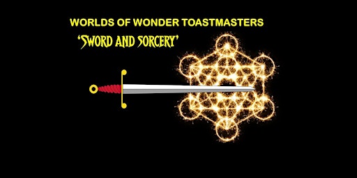 Primaire afbeelding van Worlds of  Wonder Toastmasters  'SWORD AND SORCERY'