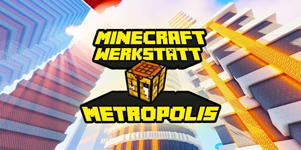 FabLabKids: Minecraft Werkstatt - Ferienprogramm Sommer 3-tägig (Metropolis...