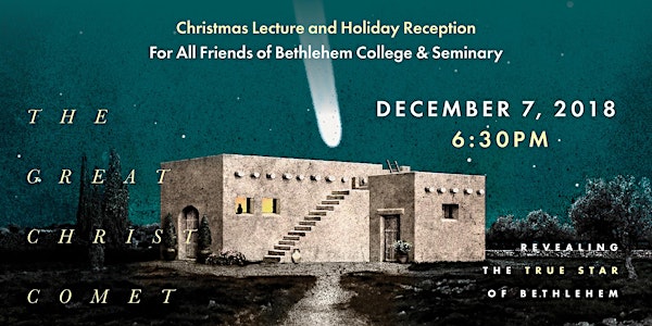 The Great Christ Comet: Christmas Lecture and Holiday Reception