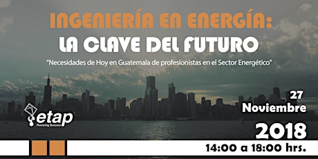 Imagen principal de Ingeniería en Energía 2018: La Clave del Futuro / Guatemala