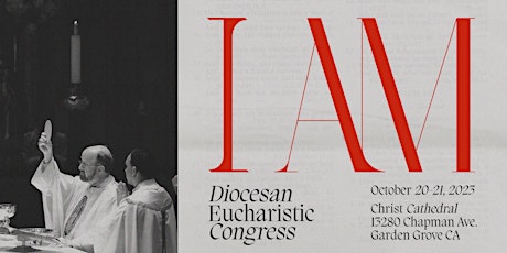 I AM: Diocese of Orange Eucharistic Congress