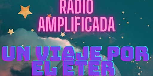Imagen principal de RADIO AMPLIFICADA - UN VIAJE INTERIOR POR EL ETER