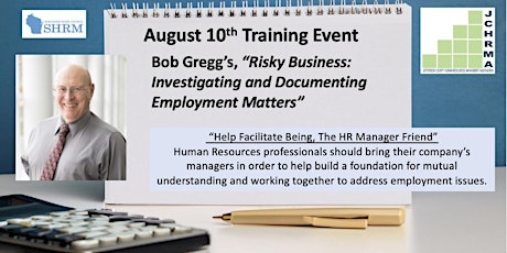 Bob Gregg's RISKY BUSINESS – INVESTIGATING & DOCUMENTING EMPLOYMENT MATTERS primary image