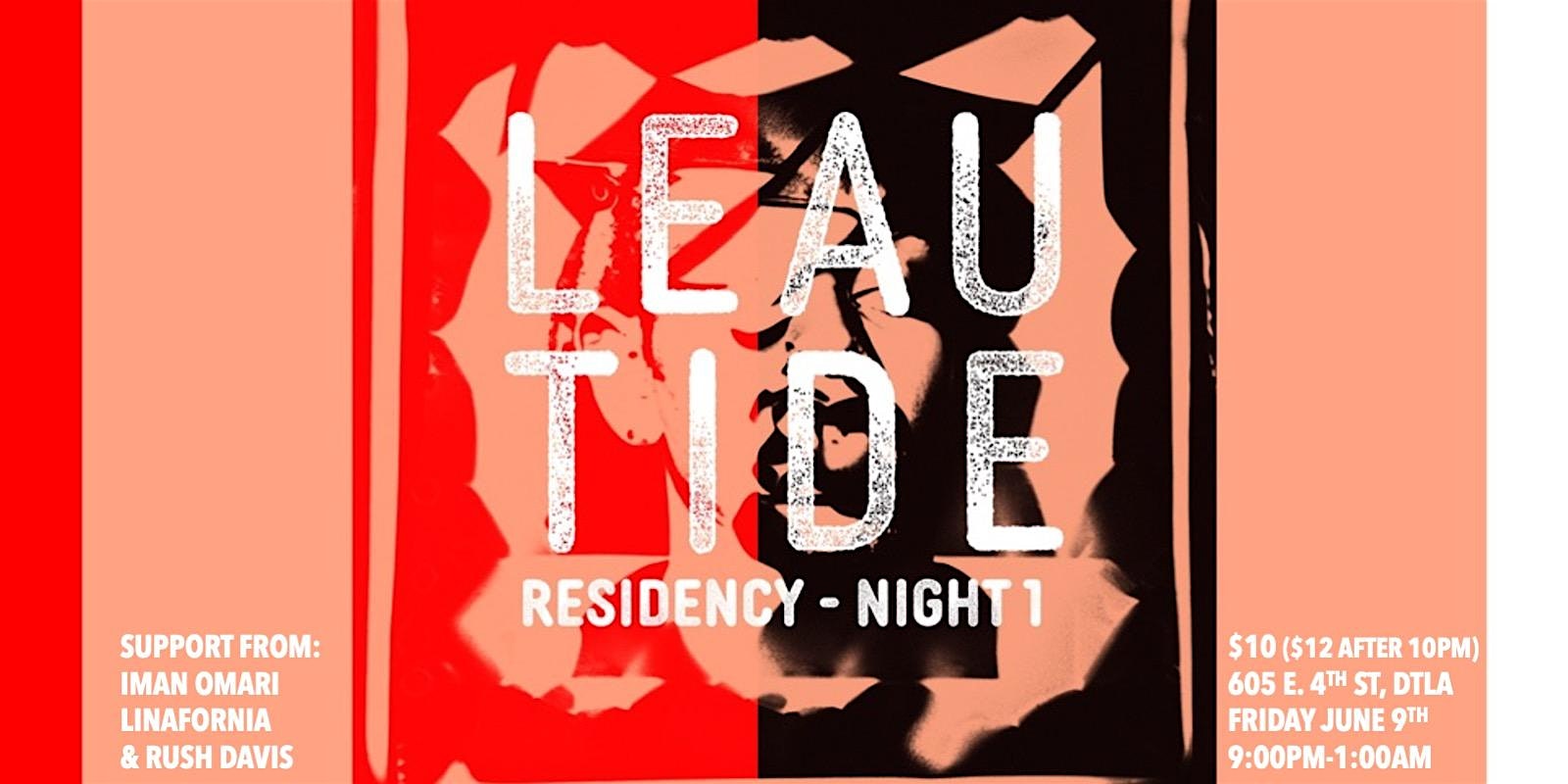 LEAU TIDE: Residency Night 1