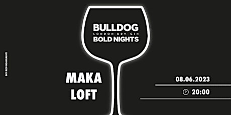 BULLDOG BOLD NIGHTS Party @ MAKA LOFT