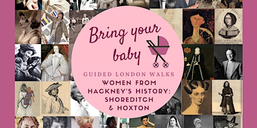 Primaire afbeelding van BRING YOUR BABY GUIDED WALK: "Women from Shoreditch & Hoxton History"