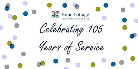 Hope Cottage 105th Anniversary & Special Announcement