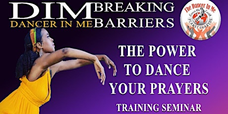 DIM BREAKING BARRIERS: POWER TO DANCE YOUR PRAYERS TRAINING SEMINAR primary image
