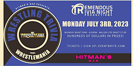 WrestleMania Trivia - July 3rd @7:00pm - Hitman's Bar Calgary