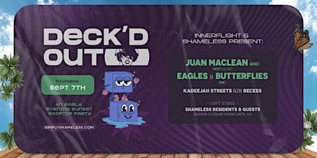 Deck'd Out Season Closure w/ Juan MacLean (NYC) + Eagles & Butterflies (UK)
