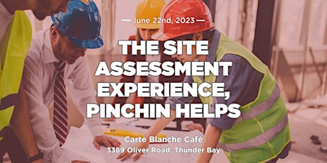 The Site Assessment Experience, Pinchin Helps