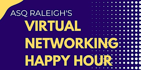 ASQ Raleigh's June Virtual Networking Happy Hour!