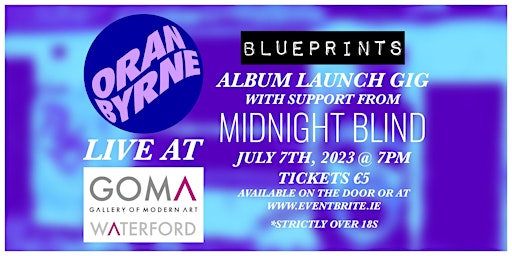 Oran Byrne - 'Blueprints' Album Launch Gig - LIVE at GOMA primary image