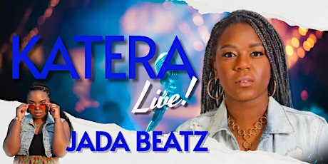 Katera Live! w/ Special Guest Artist Jada Beatz