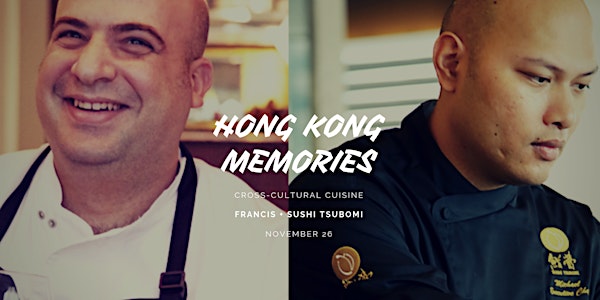 T.Dining Presents Hong Kong Memories: Francis x Sushi Tsubomi