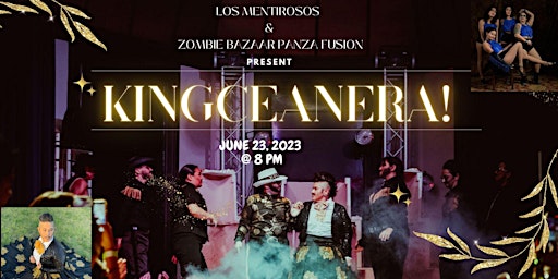 Kingceañera! With  Los Mentirosos Drag Kings & Zombie  Bazaar Panza Fusion! primary image