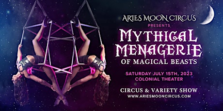 Aries Moon Circus presents...Mythical Menagerie!