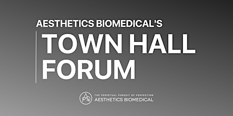 Aesthetics Biomedical® Virtual Town Hall Meeting