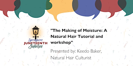 "The Making of Moisture: A Natural Hair Tutorial and Workshop"