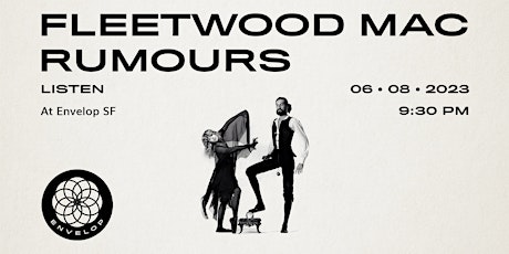 Fleetwood Mac - Rumours : LISTEN | Envelop SF (9:30pm)